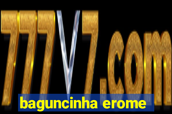 baguncinha erome